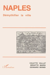 Naples : démythifier la ville - Colette Vallat