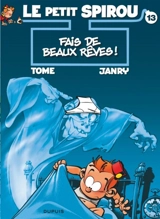 Le petit Spirou. Vol. 13. Fais de beaux rêves ! *** Ma mémoire flanche - Philippe Tome