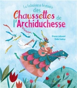 La fabuleuse histoire des chaussettes de l'archiduchesse - Orianne Lallemand