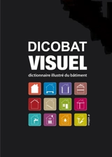 Dicobat visuel : dictionnaire illustré du bâtiment - Aymeric de Vigan