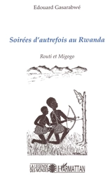 Soirées d'autrefois avec les Batwa du Rwanda : Routi et Migogo - Edouard Gasarabwe