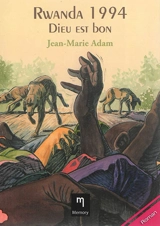 Rwanda 1994 : Dieu est bon - Jean-Marie Adam