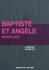 Baptiste et Angèle : Rwanda 2008 - Francine Wohnlich