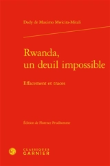 Rwanda, un deuil impossible : effacement et traces - Dady de Maximo Mwicira-Mitali