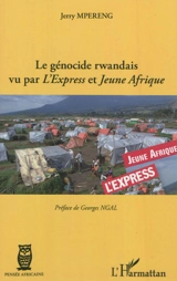 Le génocide rwandais vu par l'Express et Jeune Afrique - Jerry M'Pereng Djeri