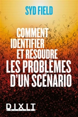 Comment identifier et résoudre les problèmes d'un scénario - Syd Field