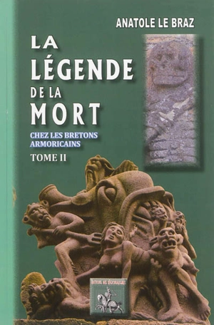 La légende de la mort chez les Bretons armoricains. Vol. 2 - Anatole Le Braz