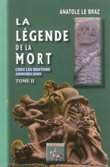 La légende de la mort chez les Bretons armoricains. Vol. 2 - Anatole Le Braz