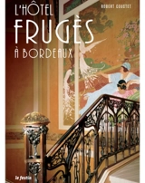 L'hôtel Frugès à Bordeaux - Robert Coustet