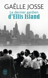 Le dernier gardien d'Ellis Island - Gaëlle Josse