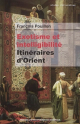 Exotisme et intelligibilité : itinéraires d'Orient - François Pouillon