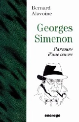 Georges Simenon : parcours d'une oeuvre - Bernard Alavoine