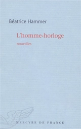 L'homme-horloge - Béatrice Hammer