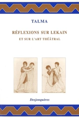 Réflexions sur Lekain et sur l'art théâtral - François-Joseph Talma