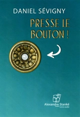 Presse le bouton - Daniel Sévigny