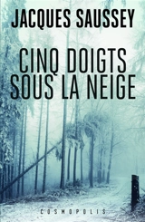 Cinq doigts sous la neige - Jacques Saussey