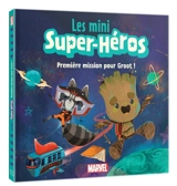 Les mini super-héros. Première mission pour Groot ! - Marvel comics