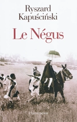 Le Négus - Ryszard Kapuscinski