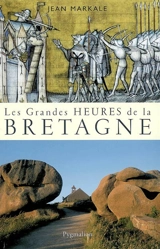 Les grandes heures de la Bretagne - Jean Markale