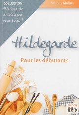Hildegarde pour les débutants - Mélody Molins
