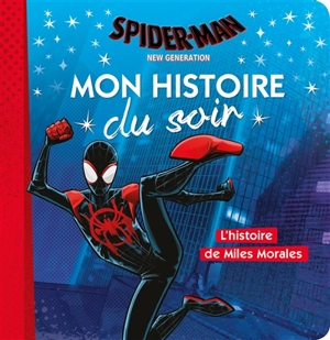 Spider-Man : new generation : l'histoire de Miles Morales - Marvel studios