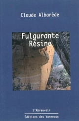 Fulgurante résine - Claude Albarède