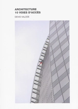 Architecture : 10 voies d'accès - Denis Valode