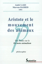 Aristote et le mouvement des animaux : 10 études sur le De motu animalium