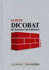 Le petit Dicobat : dictionnaire du bâtiment - Aymeric de Vigan