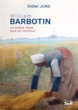 William Barbotin : un artiste rétais hors du commun - Didier Jung