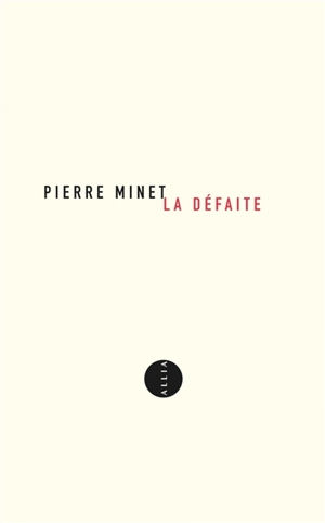 La défaite : confessions - Pierre Minet