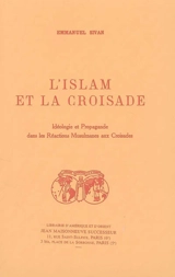 L'islam et la croisade : idéologie et propagande dans les réactions musulmanes aux croisades - Emmanuel Sivan