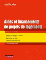 Aides et financements de projets de logements : logements individuels et collectifs, accession et locatif, mécanismes des aides, gestion du patrimoine locatif - Jean-Pierre Schaefer