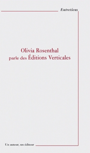 Olivia Rosenthal parle des éditions Verticales - Olivia Rosenthal
