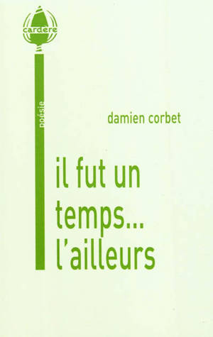 Il fut un temps... l'ailleurs - Damien Corbet