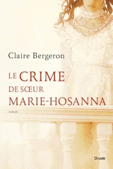 Le crime de soeur Marie-Hosanna - Claire Bergeron