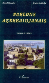 Parlons azerbaïdjanais : langue et culture - Kamal Abdoulla