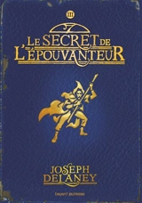 L'Epouvanteur. Vol. 3. Le secret de l'Epouvanteur - Joseph Delaney