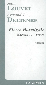 Pierre Harmignie : numéro 17, prêtre - Jean Louvet