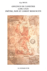 Opicinus de Canistris (1296-1352?) : prêtre, pape et Christ ressuscité - Guy Roux