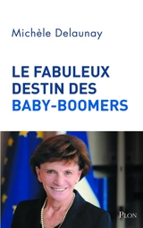 Le fabuleux destin des baby-boomers - Michèle M. Delaunay