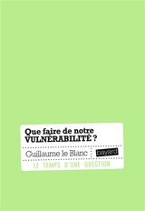 Que faire de notre vulnérabilité ? - Guillaume Le Blanc