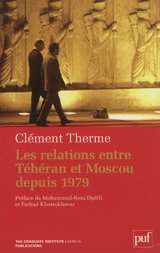 Les relations entre Téhéran et Moscou depuis 1979 - Clément Therme