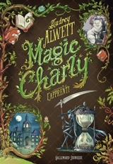 Magic Charly. Vol. 1. L'apprenti - Audrey Alwett