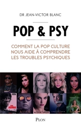 Pop & psy : comment la pop culture nous aide à comprendre les troubles psychiques - Jean-Victor Blanc
