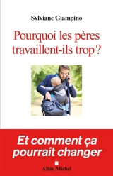 Pourquoi les pères travaillent-ils trop ? - Sylviane Giampino