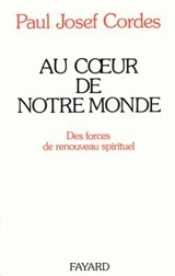 Au coeur de notre monde : les forces du renouveau spirituel - Paul Josef Cordes