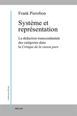 Système et représentation dans la déduction transcendantale de la Critique de la raison pure - Frank Pierobon