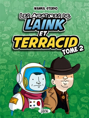 Les aventures de Laink & Terracid. Vol. 2 - Wankil Studio