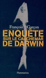 Enquête sur Le cauchemar de Darwin - François Garçon